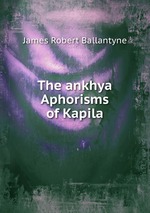 The ankhya Aphorisms of Kapila