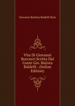 Vita Di Giovanni Boccacci Scritta Dal Conte Gio. Batista Baldelli . (Italian Edition)