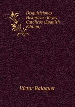 Disquisiciones Histricas: Reyes Catlicos (Spanish Edition)