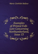 Examples of Printed Folk-Lore Concerning Northumberland, Issue 53
