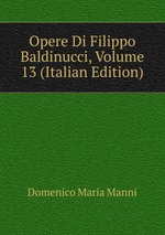 Opere Di Filippo Baldinucci, Volume 13 (Italian Edition)