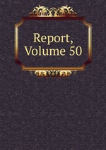 Report, Volume 50