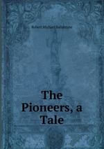 The Pioneers, a Tale