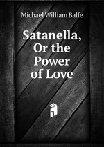 Satanella, Or the Power of Love
