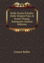 Della Storia D`italia: Dalle Origini Fino Ai Nostri Tempi; Sommario (Italian Edition)