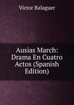 Ausias March: Drama En Cuatro Actos (Spanish Edition)