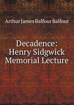 Decadence: Henry Sidgwick Memorial Lecture
