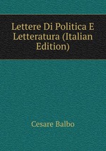 Lettere Di Politica E Letteratura (Italian Edition)