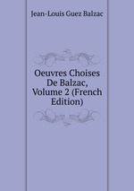 Oeuvres Choises De Balzac, Volume 2 (French Edition)