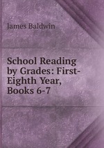 School Reading by Grades: First-Eighth Year, Books 6-7