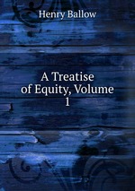 A Treatise of Equity, Volume 1