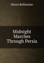 Midnight Marches Through Persia