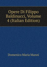 Opere Di Filippo Baldinucci, Volume 4 (Italian Edition)