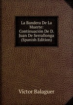 La Bandera De La Muerte: Continuacin De D. Juan De Serrallonga (Spanish Edition)