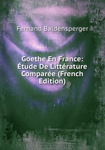 Goethe En France: tude De Littrature Compare (French Edition)