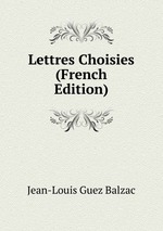 Lettres Choisies (French Edition)