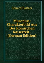 Musonius: Charakterbild Aus Der Rmischen Kaiserzeit . (German Edition)