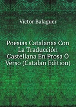 Poesas Catalanas Con La Traduccin Castellana En Prosa  Verso (Catalan Edition)