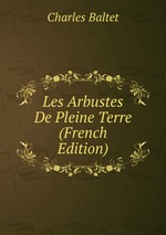 Les Arbustes De Pleine Terre (French Edition)