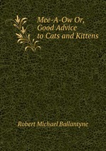Mee-A-Ow Or, Good Advice to Cats and Kittens