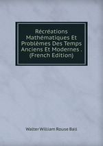 Rcrations Mathmatiques Et Problmes Des Temps Anciens Et Modernes . (French Edition)