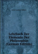 Lehrbuch Der Elemente Der Philosophie (German Edition)