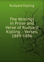 The Writings in Prose and Verse of Rudyard Kipling .: Verses, 1889-1896