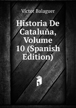 Historia De Catalua, Volume 10 (Spanish Edition)