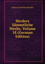 Herders Smmtliche Werke, Volume 18 (German Edition)