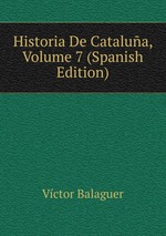 Historia De Catalua, Volume 7 (Spanish Edition)