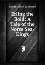 Erling the Bold: A Tale of the Norse Sea-Kings