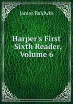 Harper`s First -Sixth Reader, Volume 6