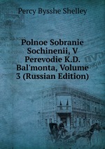 Polnoe Sobranie Sochinenii, V Perevodie K.D. Bal`monta, Volume 3 (Russian Edition)