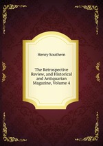 The Retrospective Review, and Historical and Antiquarian Magazine, Volume 4