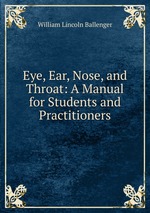 Eye, Ear, Nose, and Throat: A Manual for Students and Practitioners