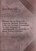 Histoire De La Guerre De Guyenne, Rimpr. Textuelle Faite Sur L`unique Exemplaire De L`d. Originale Et Accompagne De Notes Par C. Barry (French Edition)