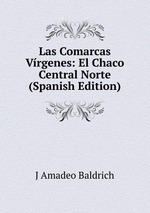 Las Comarcas Vrgenes: El Chaco Central Norte (Spanish Edition)