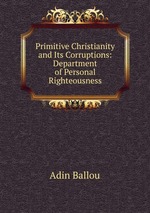 Primitive Christianity and Its Corruptions: Department of Personal Righteousness