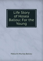 Life Story of Hosea Ballou: For the Young