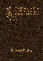 The Writings in Prose and Verse of Rudyard Kipling .: Early Verse