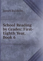 School Reading by Grades: First-Eighth Year, Book 6