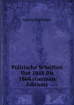 Politische Schriften Von 1848 Bis 1868 (German Edition)