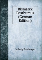 Bismarck Posthumus (German Edition)