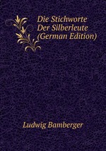 Die Stichworte Der Silberleute (German Edition)