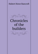 Chronicles of the builders