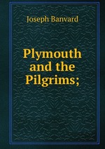 Plymouth and the Pilgrims;