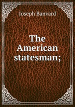 The American statesman;