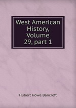 West American History, Volume 29, part 1