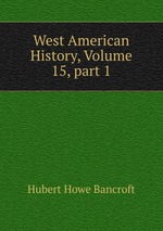 West American History, Volume 15, part 1