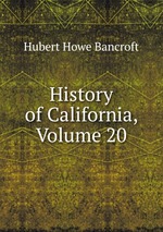 History of California, Volume 20